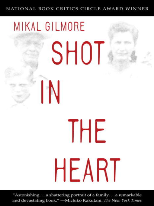 Title details for Shot in the Heart by Mikal Gilmore - Wait list
